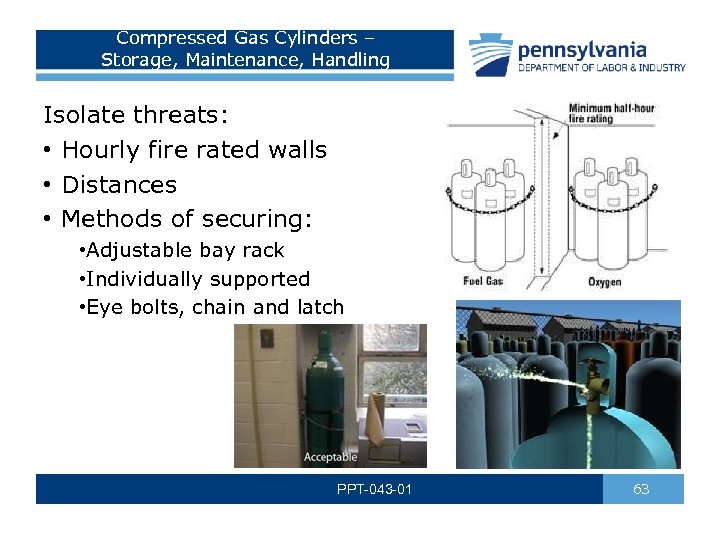 Compressed Gas Cylinders – Storage, Maintenance, Handling Isolate threats: • Hourly fire rated walls