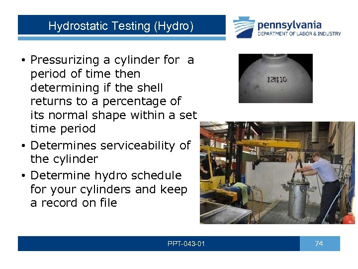 Hydrostatic Testing (Hydro) • Pressurizing a cylinder for a period of time then determining