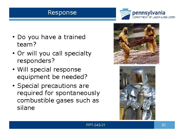 Response • Do you have a trained team? • Or will you call specialty