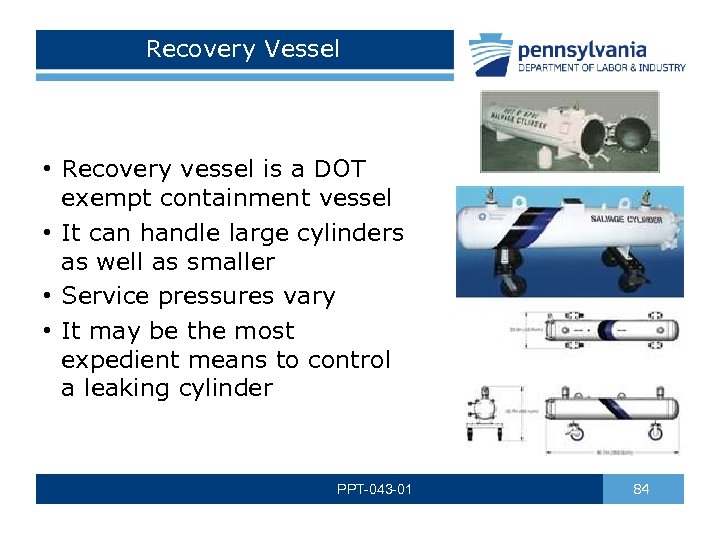 Recovery Vessel • Recovery vessel is a DOT exempt containment vessel • It can