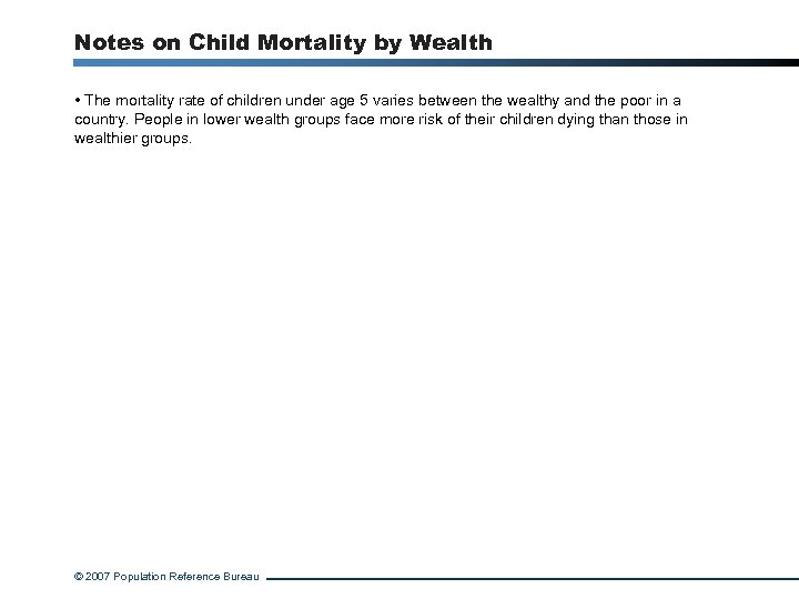 Notes on Child Mortality by Wealth • The mortality rate of children under age