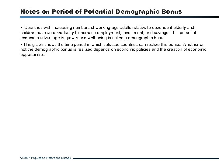 Notes on Period of Potential Demographic Bonus • Countries with increasing numbers of working-age