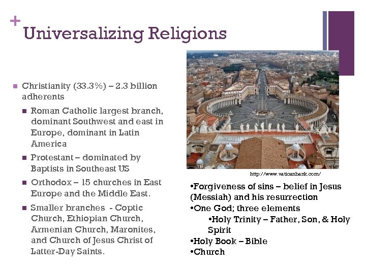 + n Universalizing Religions Christianity (33. 3%) – 2. 3 billion adherents n Roman