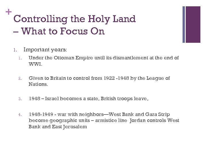 + Controlling the Holy Land – What to Focus On Important years: 1. 1.