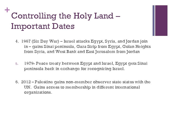 + Controlling the Holy Land – Important Dates 4. 1967 (Six Day War) –