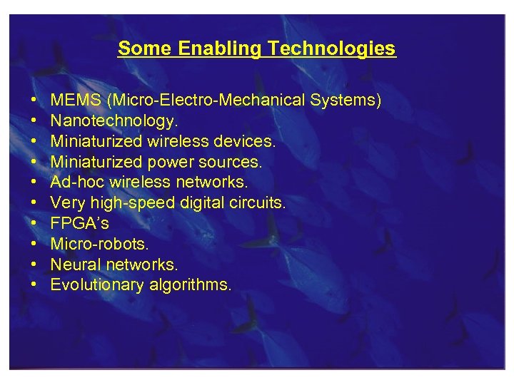 Some Enabling Technologies • • • MEMS (Micro-Electro-Mechanical Systems) Nanotechnology. Miniaturized wireless devices. Miniaturized