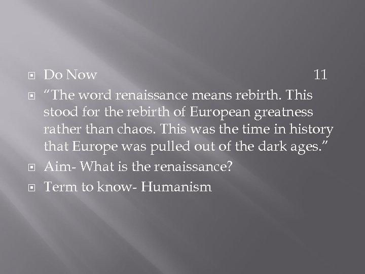 Do Now 11 “The word renaissance means rebirth. This stood for the rebirth