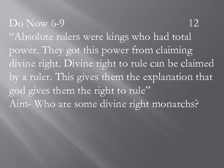Do Now 6 -9 12 “Absolute rulers were kings who had total power. They