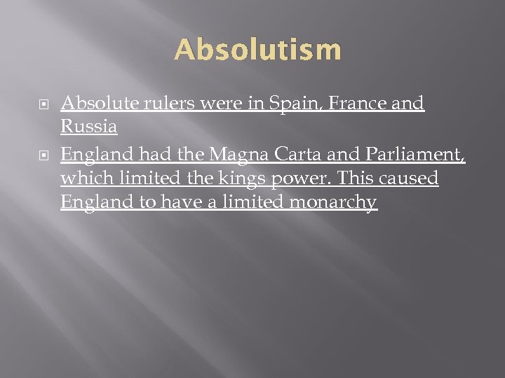 Absolutism Absolute rulers were in Spain, France and Russia England had the Magna Carta
