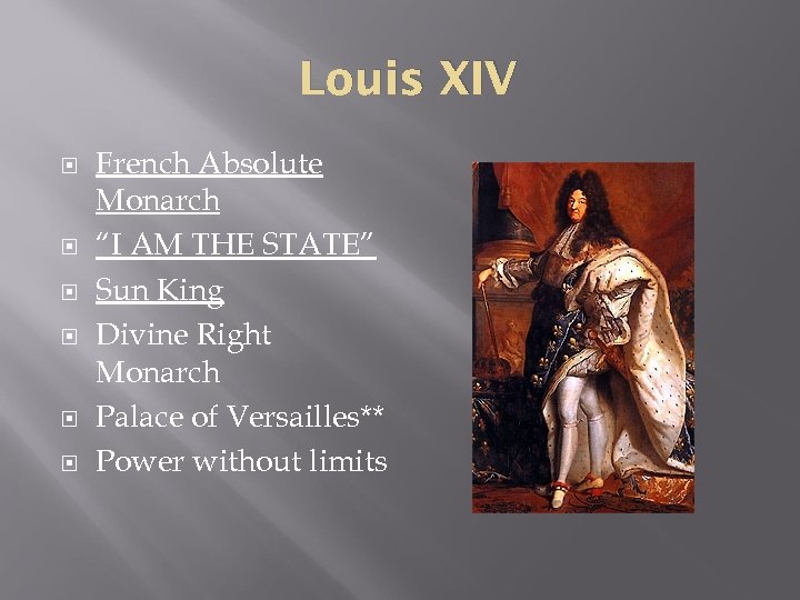 Louis XIV French Absolute Monarch “I AM THE STATE” Sun King Divine Right Monarch