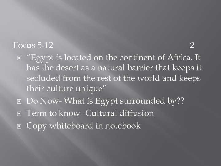 Focus 5 -12 2 “Egypt is located on the continent of Africa. It has