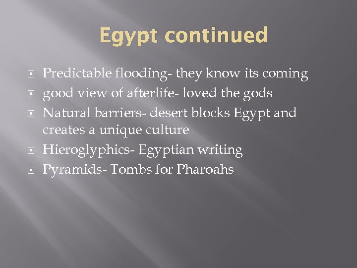 Egypt continued Predictable flooding- they know its coming good view of afterlife- loved the