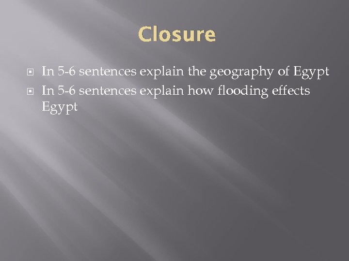 Closure In 5 -6 sentences explain the geography of Egypt In 5 -6 sentences