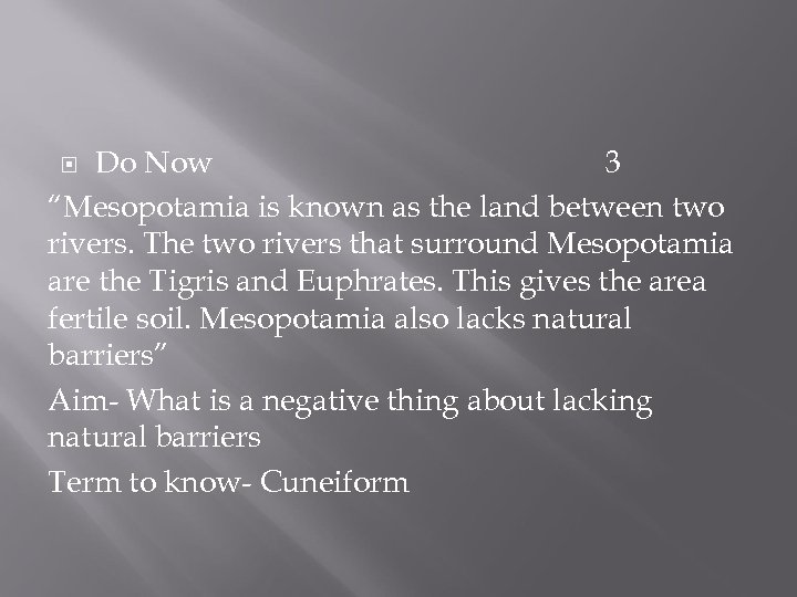 Do Now 3 “Mesopotamia is known as the land between two rivers. The two