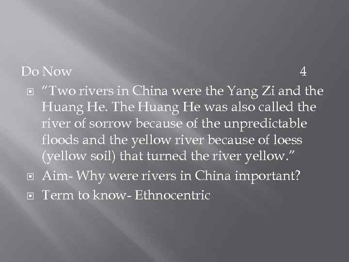 Do Now 4 “Two rivers in China were the Yang Zi and the Huang