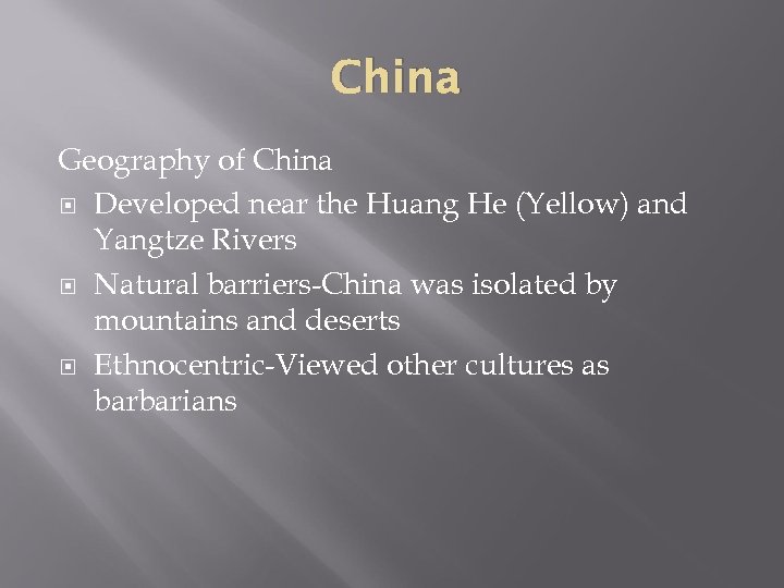China Geography of China Developed near the Huang He (Yellow) and Yangtze Rivers Natural