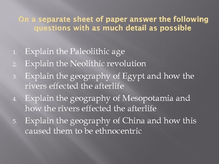 On a separate sheet of paper answer the following questions with as much detail