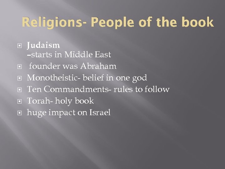 Religions- People of the book Judaism –starts in Middle East founder was Abraham Monotheistic-
