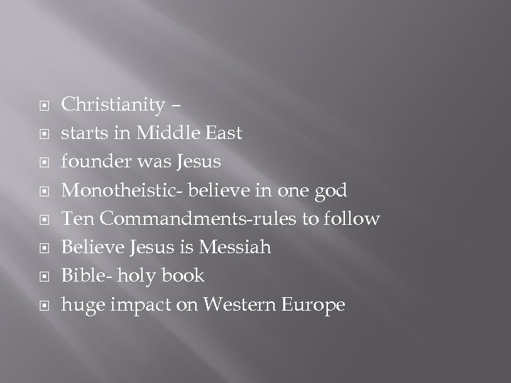  Christianity – starts in Middle East founder was Jesus Monotheistic- believe in one