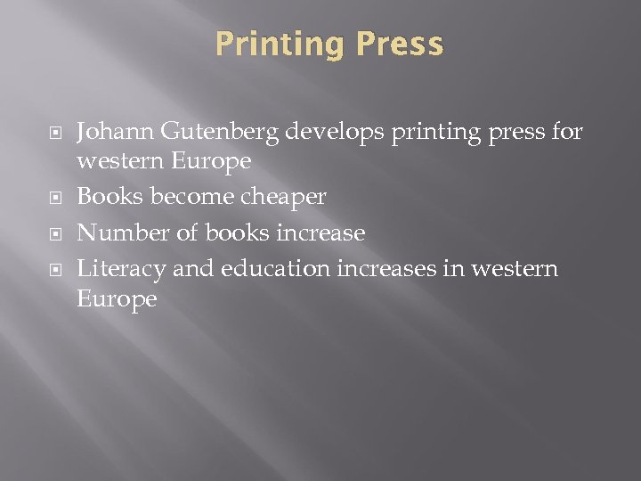 Printing Press Johann Gutenberg develops printing press for western Europe Books become cheaper Number