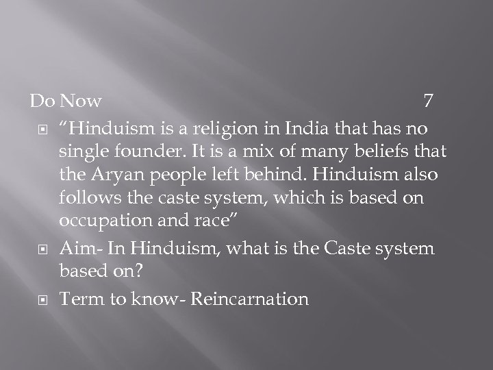 Do Now 7 “Hinduism is a religion in India that has no single founder.
