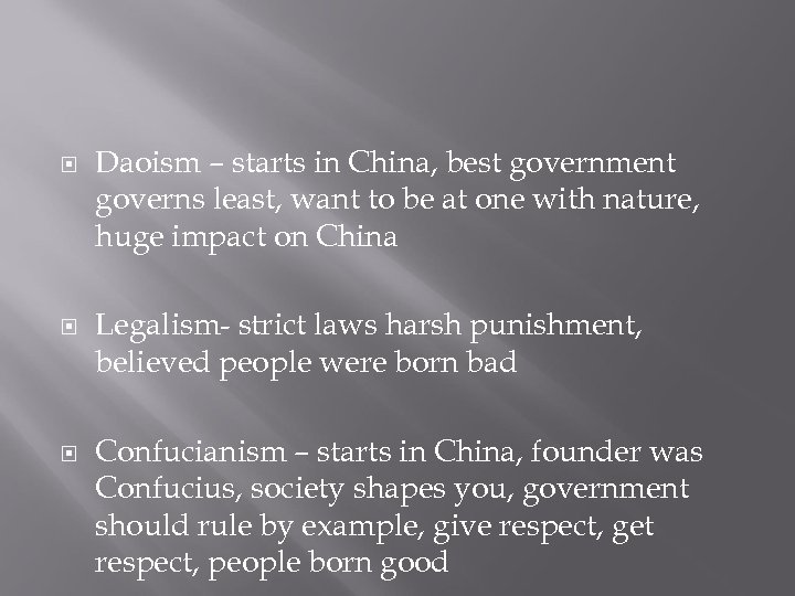  Daoism – starts in China, best government governs least, want to be at