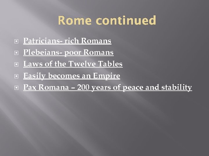 Rome continued Patricians- rich Romans Plebeians- poor Romans Laws of the Twelve Tables Easily