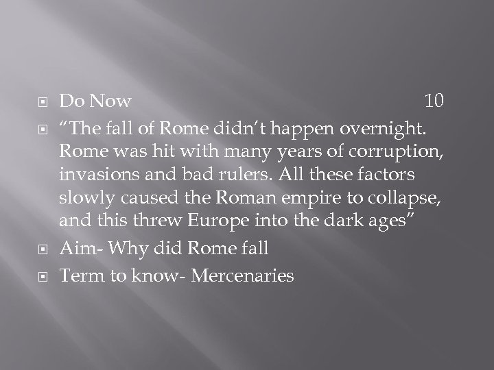  Do Now 10 “The fall of Rome didn’t happen overnight. Rome was hit