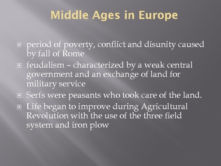 Middle Ages in Europe period of poverty, conflict and disunity caused by fall of