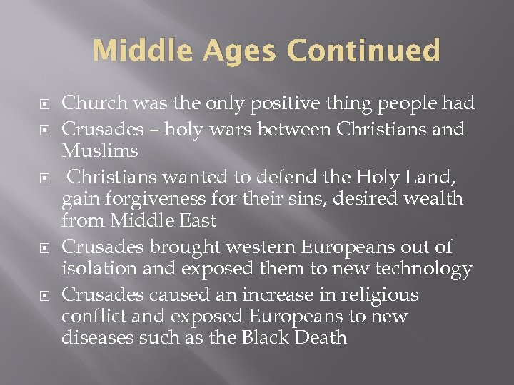 Middle Ages Continued Church was the only positive thing people had Crusades – holy