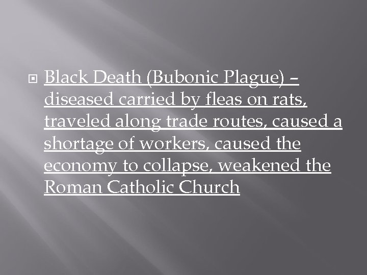  Black Death (Bubonic Plague) – diseased carried by fleas on rats, traveled along