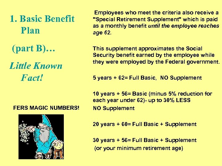 1. Basic Benefit Plan (part B)… Little Known Fact! FERS MAGIC NUMBERS! Employees who