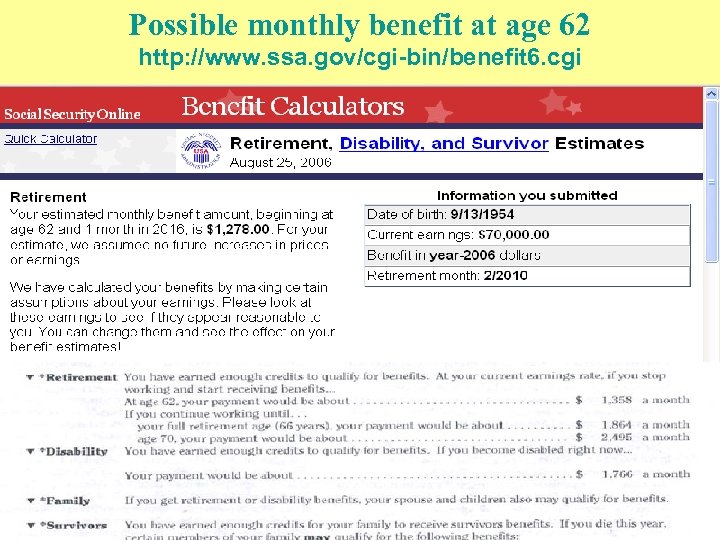 Possible monthly benefit at age 62 http: //www. ssa. gov/cgi-bin/benefit 6. cgi 