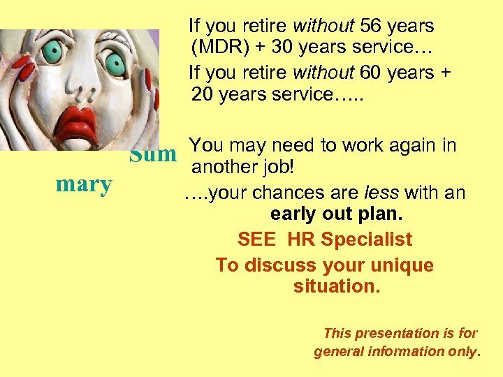 If you retire without 56 years (MDR) + 30 years service… If you retire
