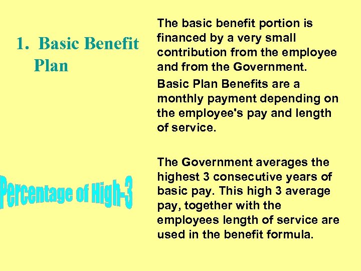1. Basic Benefit Plan The basic benefit portion is financed by a very small
