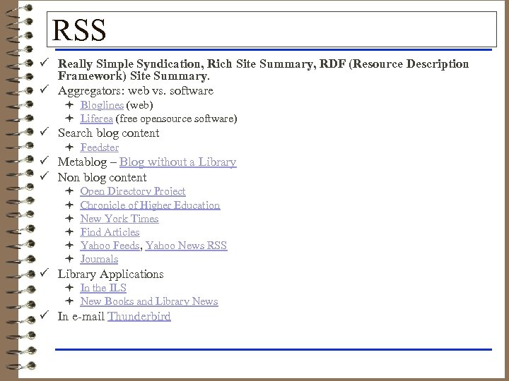 RSS ü Really Simple Syndication, Rich Site Summary, RDF (Resource Description Framework) Site Summary.