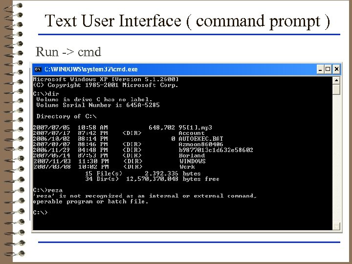 Text User Interface ( command prompt ) Run -> cmd 