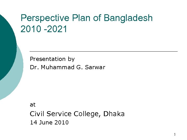 Perspective Plan of Bangladesh 2010 -2021 Presentation by Dr. Muhammad G. Sarwar at Civil