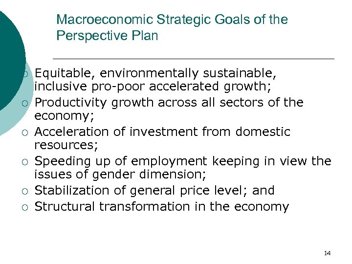 Macroeconomic Strategic Goals of the Perspective Plan ¡ ¡ ¡ Equitable, environmentally sustainable, inclusive