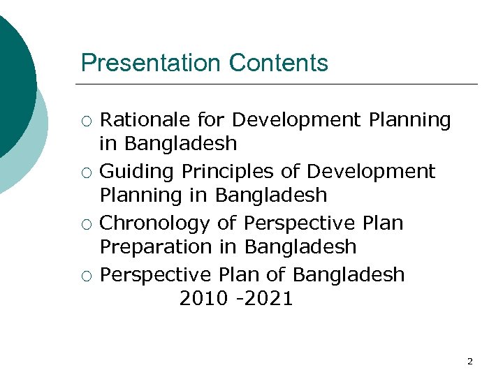 Presentation Contents ¡ ¡ Rationale for Development Planning in Bangladesh Guiding Principles of Development