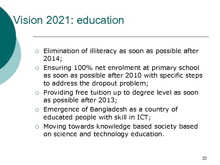 Vision 2021: education ¡ ¡ ¡ Elimination of illiteracy as soon as possible after