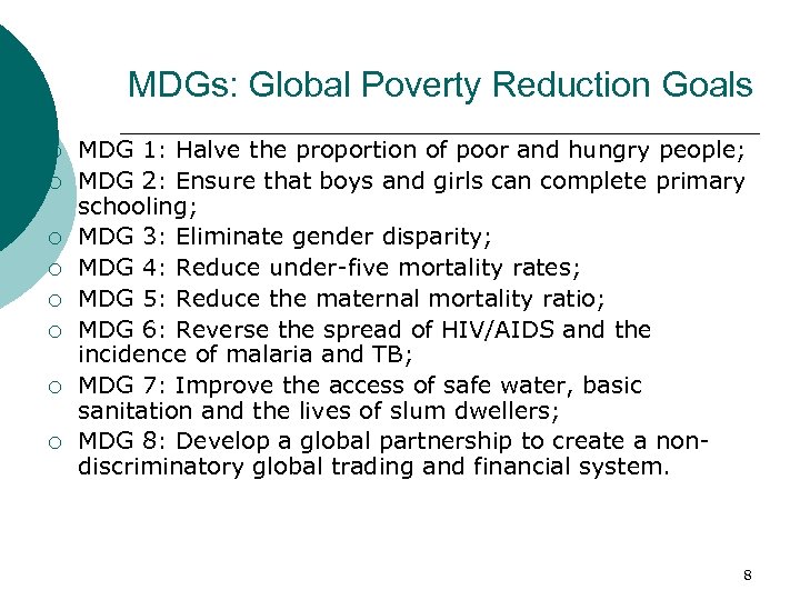 MDGs: Global Poverty Reduction Goals ¡ ¡ ¡ ¡ MDG 1: Halve the proportion