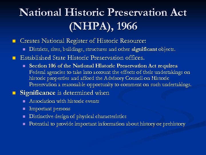 National Historic Preservation Act (NHPA), 1966 n Creates National Register of Historic Resource: n