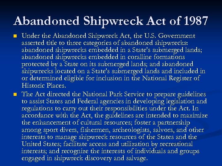 Abandoned Shipwreck Act of 1987 n n Under the Abandoned Shipwreck Act, the U.