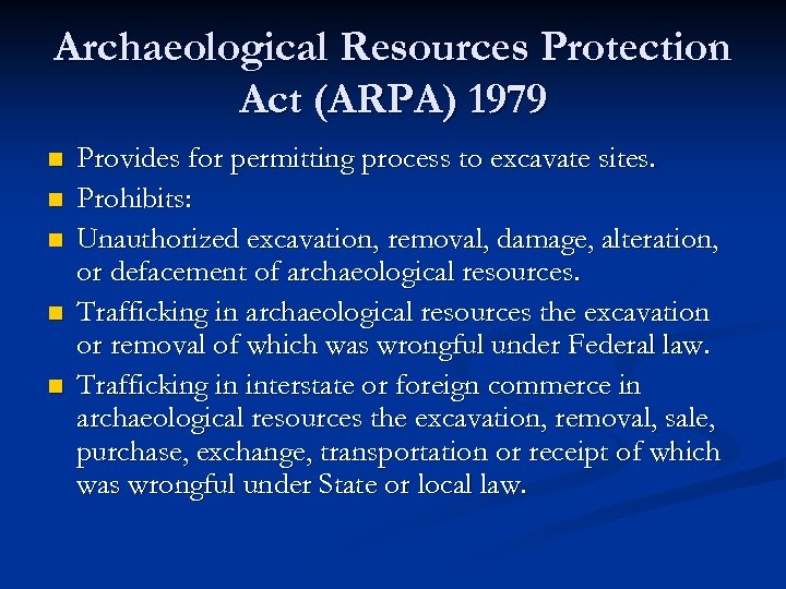 Archaeological Resources Protection Act (ARPA) 1979 n n n Provides for permitting process to