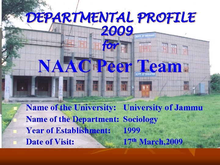 DEPARTMENTAL PROFILE 2009 for NAAC Peer Team n n Name of the University: Name