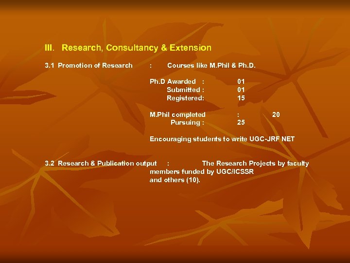 III. Research, Consultancy & Extension 3. 1 Promotion of Research : Courses like M.