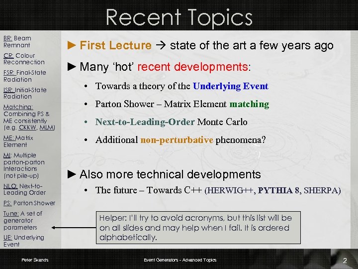 Recent Topics BR: Beam Remnant CR: Colour Reconnection FSR: Final-State Radiation ISR: Initial-State Radiation