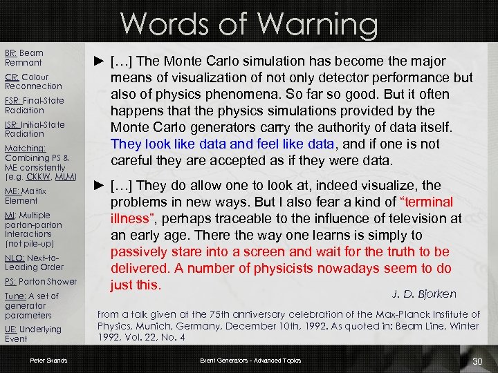 Words of Warning BR: Beam Remnant CR: Colour Reconnection FSR: Final-State Radiation ISR: Initial-State