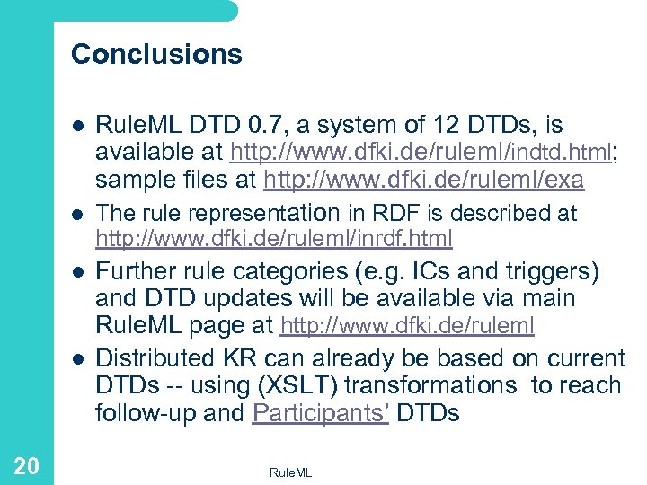 Conclusions l l Rule. ML DTD 0. 7, a system of 12 DTDs, is